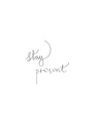 Stay Present - Wall Art - By 1x Studio II- Gallery Art Company
