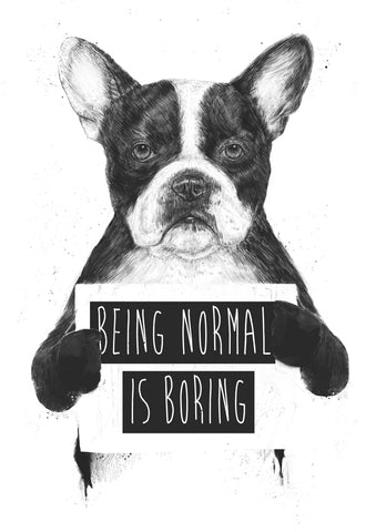 Being Normal Is Boring - Wall Art - By Balázs Solti- Gallery Art Company