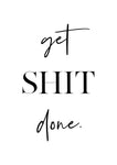 Get Shit Done - Wall Art - By Vivid Atelier- Gallery Art Company