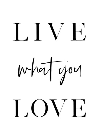 Live What You Love - Wall Art - By Vivid Atelier- Gallery Art Company