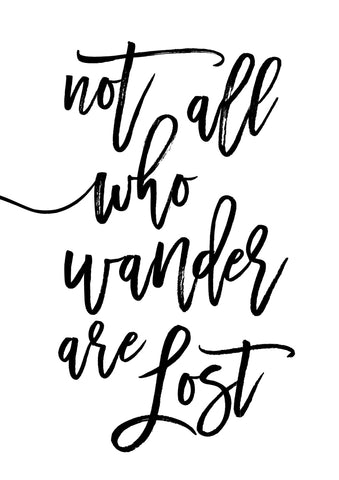 Not All Who Wander Are Lost - Wall Art - By Vivid Atelier- Gallery Art Company