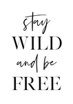 Stay Wild and Be Free - Wall Art - By Vivid Atelier- Gallery Art Company