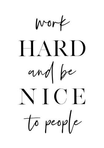 Work Hard and Be Nice - Wall Art - By Vivid Atelier- Gallery Art Company
