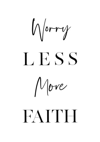 Worry Less More Faith - Wall Art - By Vivid Atelier- Gallery Art Company