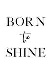 Born To Shine Print - Wall Art - By Vivid Atelier- Gallery Art Company