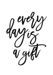 Every day is a Gift - Wall Art - By Vivid Atelier- Gallery Art Company