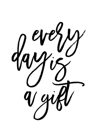 Every day is a Gift - Wall Art - By Vivid Atelier- Gallery Art Company